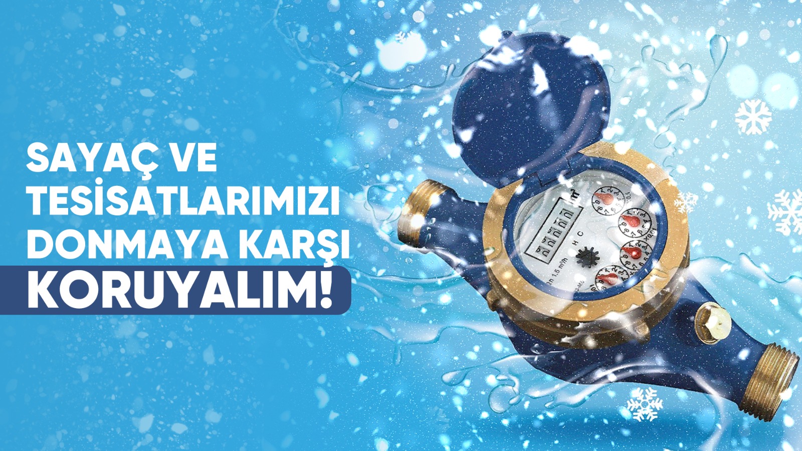 SU SAYAÇLARI VE TESİSATLARINA DİKKAT!